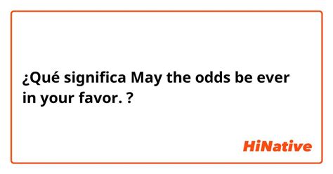 may the odds be ever in your favor en español|¿Qué significa May the odds be ever in your favor. .